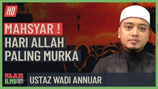 Ustaz Wadi Annuar  Mahsyar Hari Allah Paling Murka [upl. by Loredo]