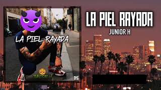 La Piel Rayada❌ Junior H Official Audio [upl. by Solokin79]