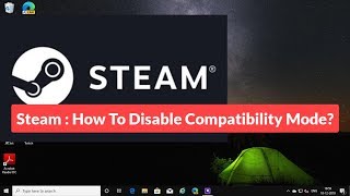 Steam  How To Disable Compatibility Mode [upl. by Enamrahc]