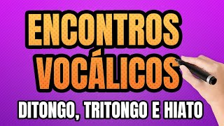 Encontros Vocálicos Ditongo Tritongo e Hiato [upl. by Scarito872]