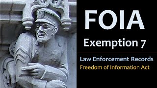 FOIA Exemption 7  Law Enforcement Records [upl. by Guilbert]