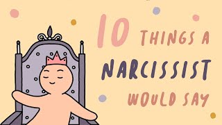 10 Things A Narcissist Would Say [upl. by Heindrick]