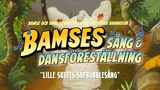 Bamse  Lille Skutts såpbubblesång [upl. by Hathaway369]