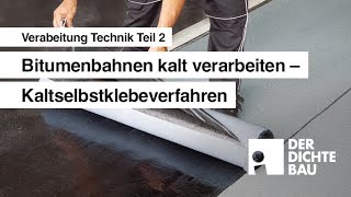 Bitumenbahnen kalt verarbeiten  Kaltselbstklebeverfahren Verarbeitung Technik Teil 2 [upl. by Zoilla614]