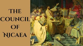 The Council of Nicaea [upl. by Devora]