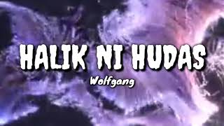 HALIK NI HUDAS  Wolfgang lyrics [upl. by Chapa618]