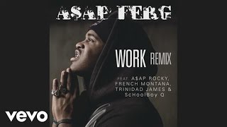 FERG  Work REMIX Official Audio ft AAP Rocky French Montana Trinidad James ScHoolboy Q [upl. by Nisay]