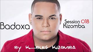 BADOXA Kizomba Session 018 by Dj KBLES [upl. by Cykana]