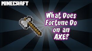 What Does Fortune Do on an Axe MINECRAFT [upl. by Jesselyn302]