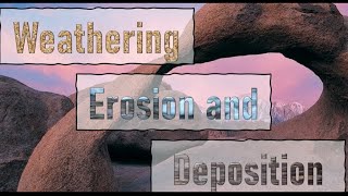 Weathering Erosion and Deposition [upl. by Hemingway]