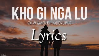 KHO GI NGA LU  Sonam Wangchen amp Kelden Lhamo l Lyrics l bhutanese song 2020 [upl. by Aneehsat]