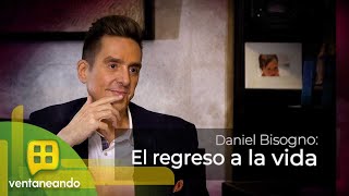 Daniel Bisogno comparte EN EXCLUSIVA con Pati Chapoy su regreso a la vida  Ventaneando [upl. by Skill398]