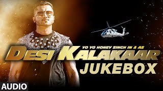 Desi Kalakaar Full AUDIO Songs JUKEBOX  Yo Yo Honey Singh  Stardom Love Dose One Thousand Miles [upl. by Arlan26]