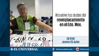 Resuelve todas tus dudas del reemplacamiento en el Edo Mex EnVivo [upl. by Mcfadden]