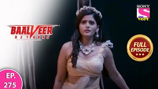 Baalveer Returns  Full Episode  Episode 275  27th June 2021 [upl. by Tyler]