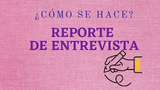 Reporte de entrevista✍ ¿Cómo hacerlo [upl. by Colwin304]