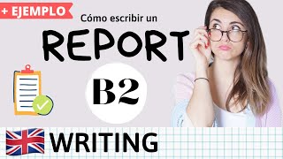 Cómo escribir un REPORT en inglés  Writing B2 First TIPS Y ESTRUCTURA [upl. by Neivad993]