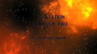 The Station Nightclub Fire  A Short Documentary  Fascinating Horror [upl. by Saxet]