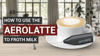 How To Use the AeroLatte To Froth Milk [upl. by Winfield]