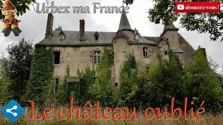 URBEX 8 Le château oublié ou de lécrivain [upl. by Leipzig]