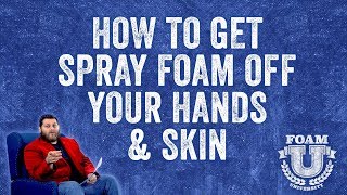 How to Get Spray Foam Off Your Hands and Skin  Foam University [upl. by Aticnemrac71]