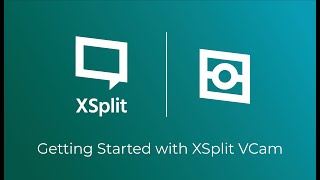 Getting Started with XSplit VCam [upl. by Birmingham778]