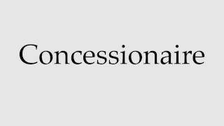 How to Pronounce Concessionaire [upl. by Henley]