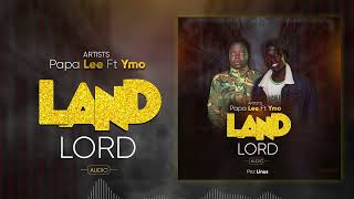 Landlord  Papa Lee Ft Ymo [upl. by Noside]