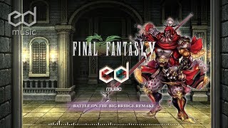 FF5 Battle Clash on the Big Bridge Music Remake [upl. by Eah]