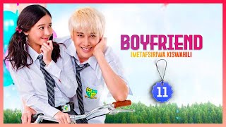 BOYFRIEND EPISODE 11 IMETAFSIRIWA KISWAHILI [upl. by Zacek183]