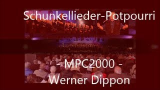 SCHUNKELLIEDER  POTPOURRI  MPC2000  Werner Dippon [upl. by Glad]