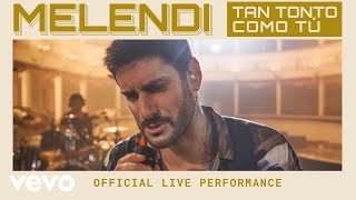 Melendi  Tan Tonto Como Tú  Official Live Performance  Vevo [upl. by Marola644]