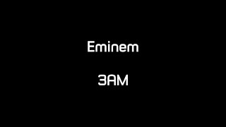 Eminem  3 AM Lyrics [upl. by Eceeryt599]