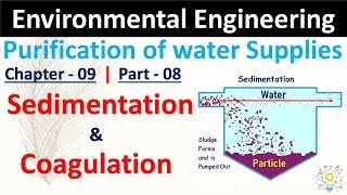 Sedimentation amp Coagulation  Purification of Water  Part  08  Environmental Engineering [upl. by Ayiak307]