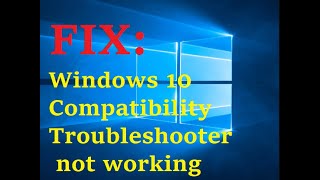 FIX Windows 10 Compatibility Troubleshooter not working [upl. by Aleacin906]