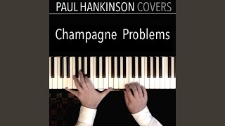 Champagne Problems Piano Version [upl. by Schuman4]