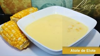 ATOL DE ELOTE  ATOLE RECETA FACIL [upl. by Aicercal]