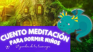 🔴CUENTO MEDITACION PARA DORMIR NIÑOS  EL GUARDIAN DE LAS LUCIERNAGAS [upl. by Notnef]