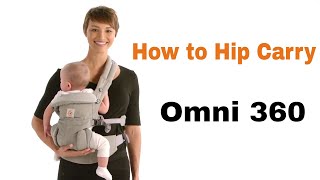 How Do I Hip Carry  Omni 360  Baby Carrier [upl. by Dahc55]