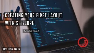 💻 Sitecore Training  Creating a Layout [upl. by Tala749]