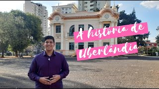 A história de Uberlândia [upl. by Atteras]