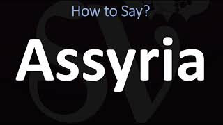 How to Pronounce Assyria CORRECTLY [upl. by Ecinad]