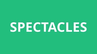 How To Pronounce Spectacles  Pronunciation Academy [upl. by Mcmurry]