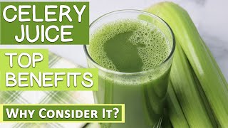 Top Benefits of Celery Juice Why Consider It [upl. by Aneloj]