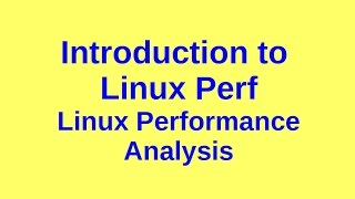 Introduction to Perf  Linux Performance Analysis [upl. by Devitt]