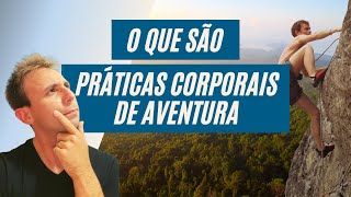 O QUE SÃO PRÁTICAS CORPORAIS DE AVENTURA [upl. by Lemert]