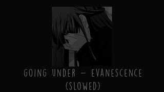 Evanescence  Going Under Slowed [upl. by Tullius]