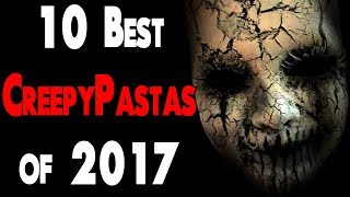 10 best Creepy Pasta of 2017  CreepyPasta Storytime [upl. by Miriam]