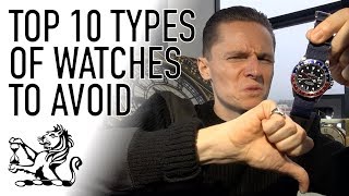 Top 10 Types of Watches To Avoid  Dont Buy A Watch Until Youve Seen This [upl. by Jonette]