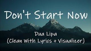 Dua Lipa  Dont Start Now Clean With Lyrics  Visualizer [upl. by Nnaillek]